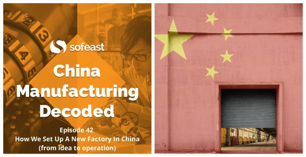 How We Set Up A New Factory In China From Idea To Operation [Podcast]