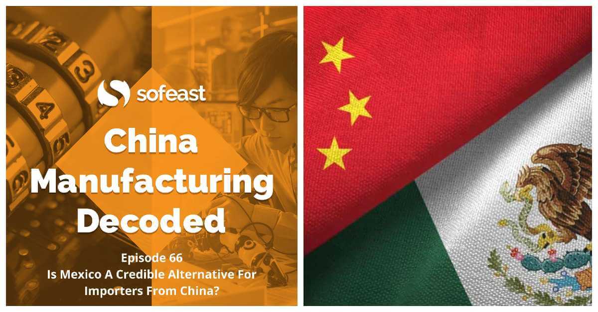 Nearshoring To Mexico. An Alternative To China? [Podcast]