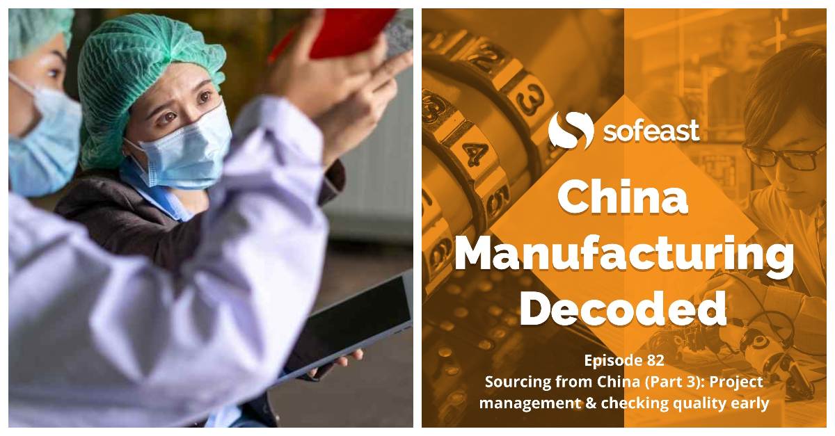 DIY Sourcing From China Part 3: Project Management & Checking Quality Early [Podcast]