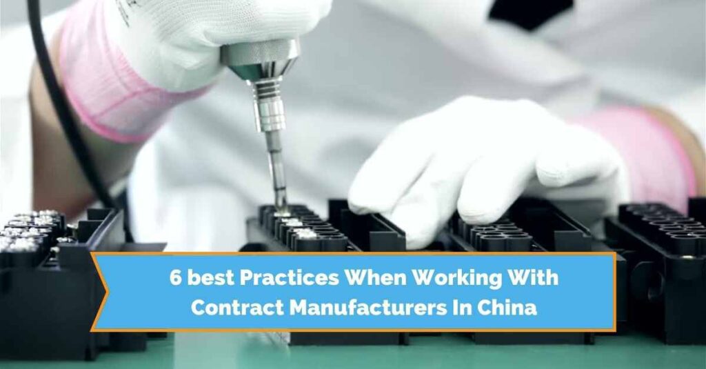6 best Practices When Working With Contract Manufacturers In China