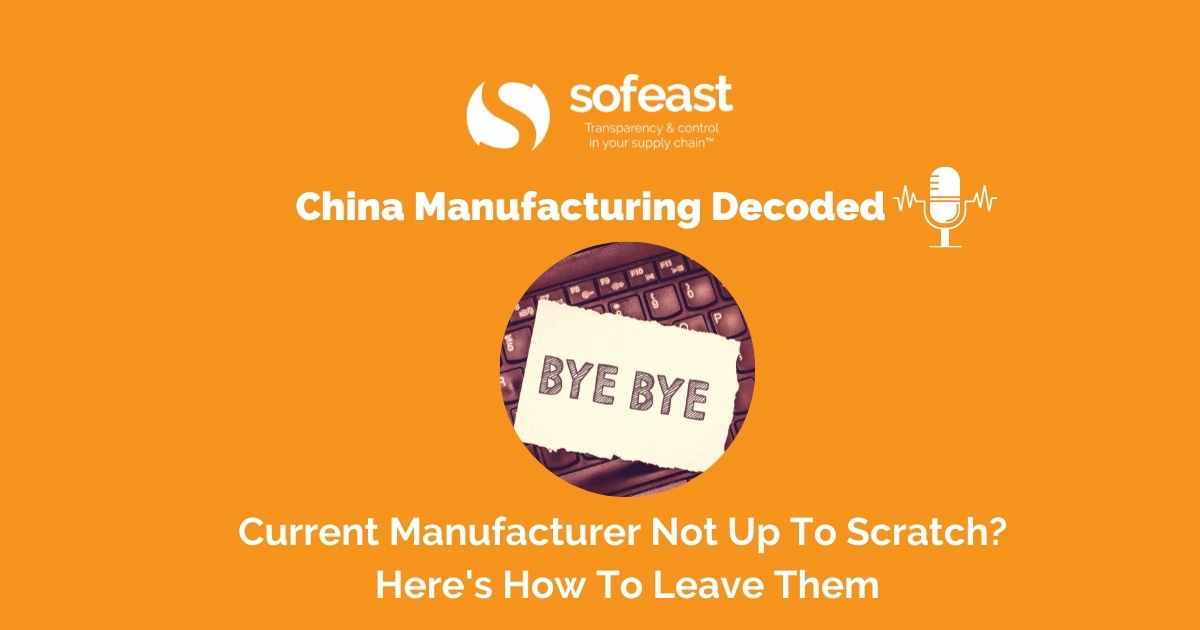 Current Manufacturer Not Up To Scratch? Here’s How To Leave Them [Podcast]
