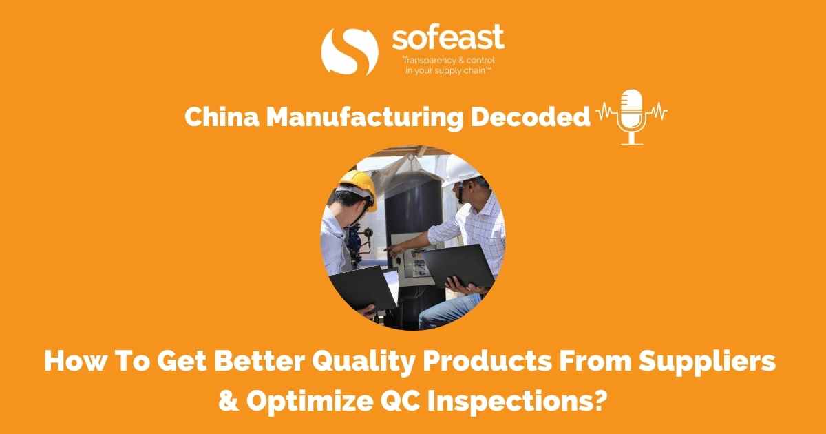 How To Get Better Quality Products From Suppliers & Optimize QC Inspections? [Podcast]