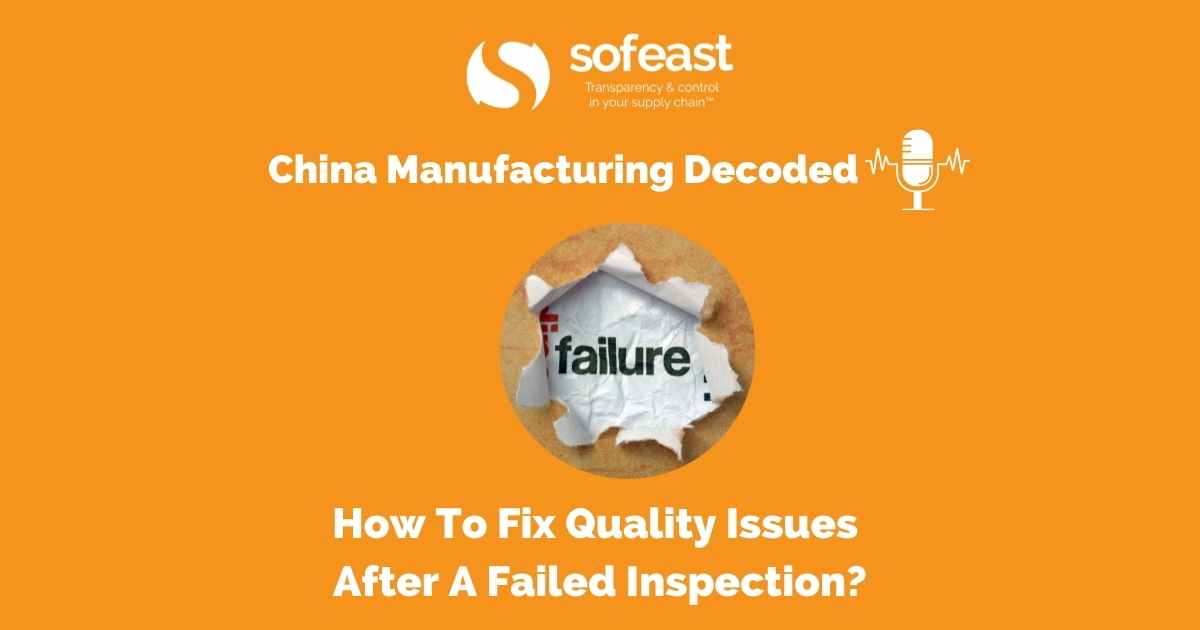 How To Fix Quality Issues After A Failed Inspection? [Podcast]