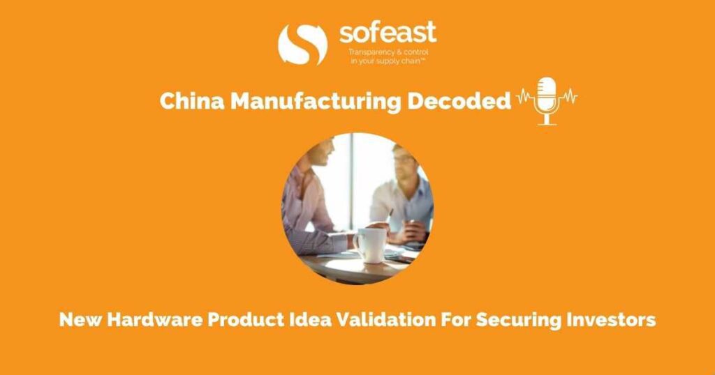 New Hardware Product Idea Validation For Securing Investors [Podcast]