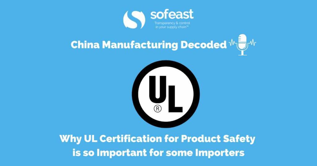 Why UL Certification for Product Safety is so Important for some Importers [Podcast]
