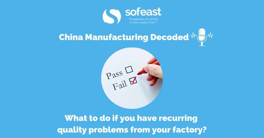 What to do if you have recurring quality problems from your factory? [Podcast]