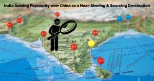 India Gaining Popularity over China as a Near-Shoring and Sourcing Destination
