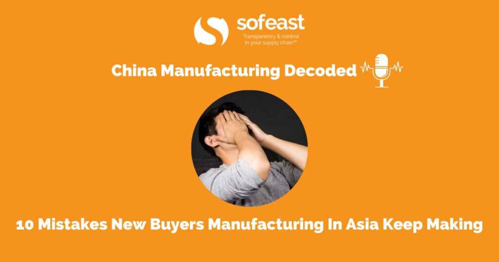 10 Mistakes New Buyers Manufacturing In Asia Keep Making
