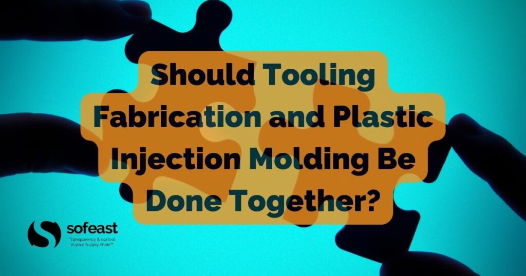 Should Tooling Fabrication and Plastic Injection Molding Be Done Together?