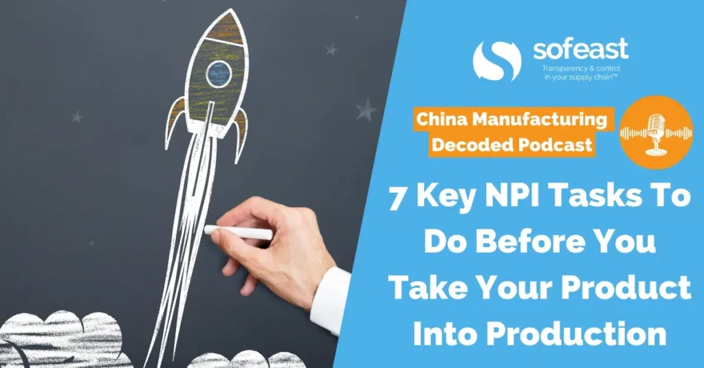 7 Key NPI Tasks To Do Before You Take Your Product Into Production [Podcast]