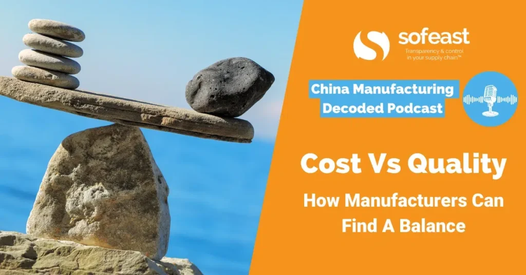 Cost Vs Quality – How Manufacturers Can Find A Balance [Podcast]