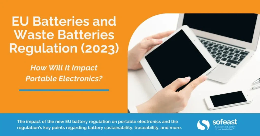 EU Batteries and Waste Batteries Regulation (2023): How Will It Impact Portable Electronics?