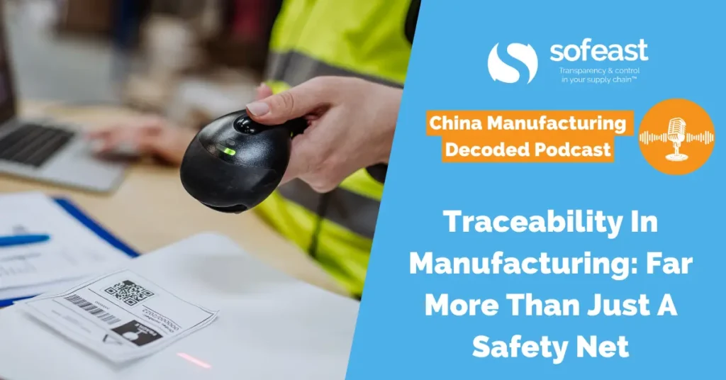Traceability In Manufacturing: Far More Than Just A Safety Net [Podcast]