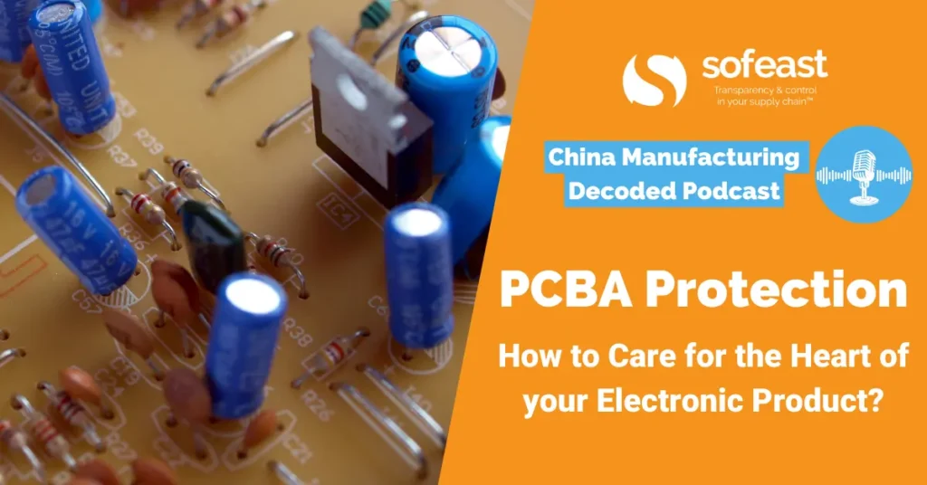 PCBA Protection: How to Care for the Heart of your Electronic Product [Podcast]