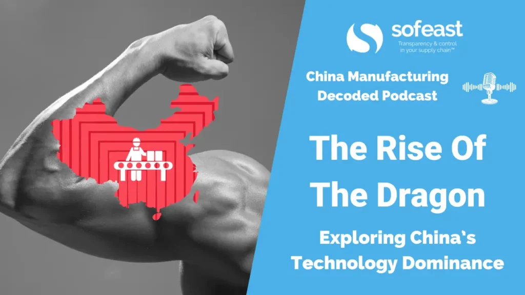 The Rise Of The Dragon: Exploring China’s Technology Dominance [Podcast]