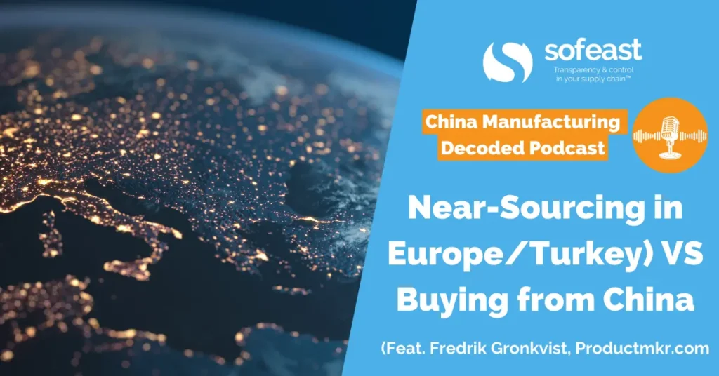 Near-Sourcing in Europe & Turkey VS Buying from China [Podcast]