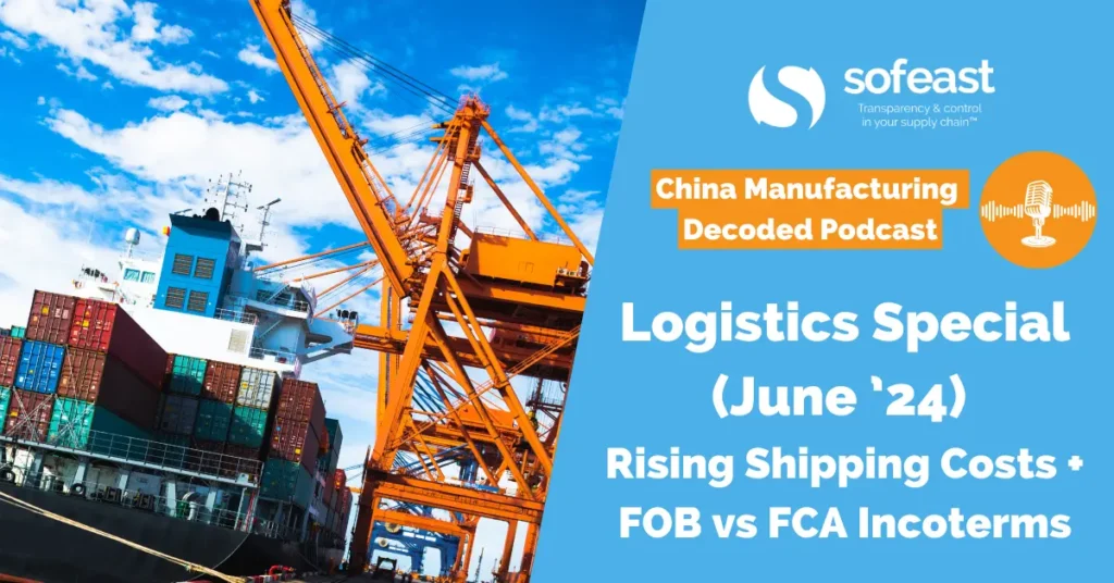 Logistics Special (June ’24)! Rising Shipping Costs + FOB vs FCA Incoterms