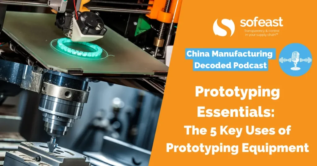 Prototyping Essentials: The 5 Key Uses of Prototyping Equipment [Podcast]