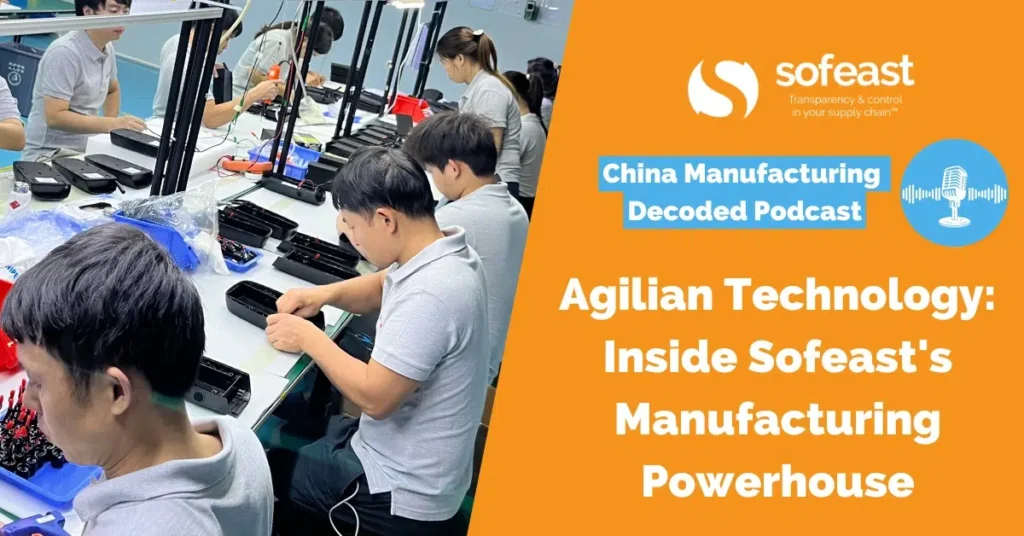 Agilian Technology: Inside Sofeast’s Manufacturing Powerhouse [Podcast]