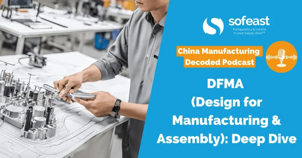 DFMA (Design for Manufacturing and Assembly): Deep Dive [Podcast]