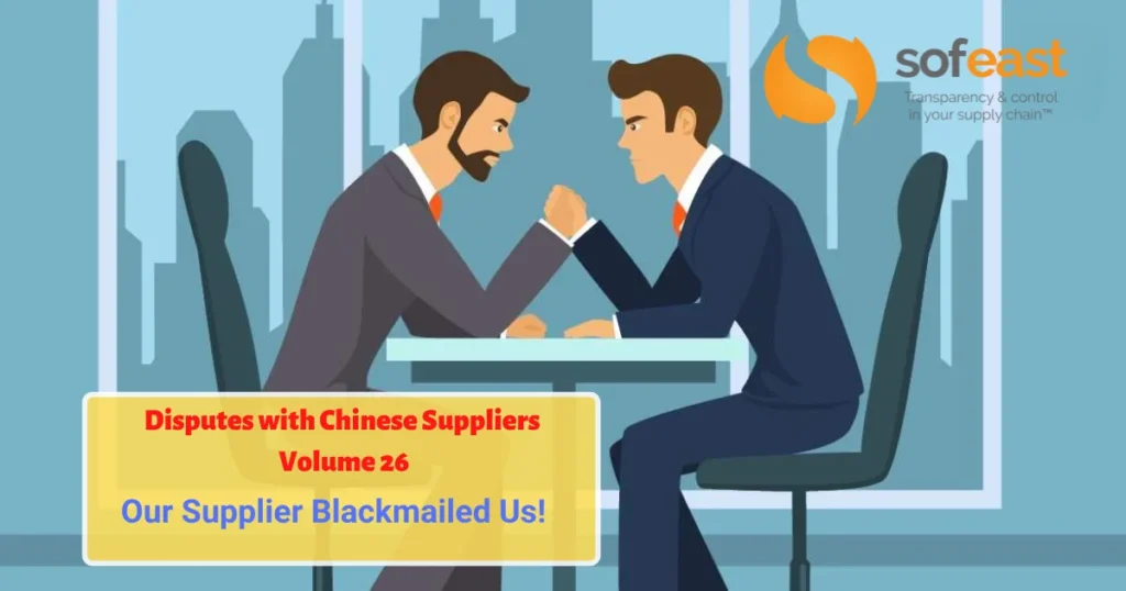Our Supplier Blackmailed Us! | Disputes With Chinese Suppliers Q&A (Volume 26)