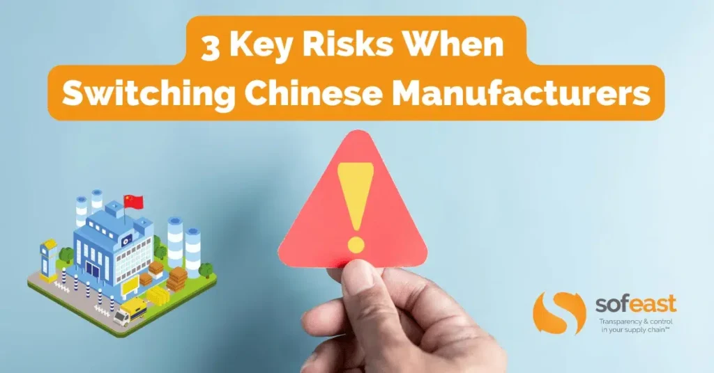 3 Key Risks When Switching Chinese Manufacturers