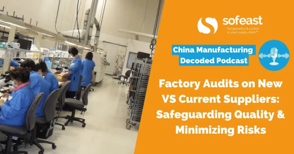 Factory Audits on New VS Current Suppliers: Safeguarding Quality & Minimizing Risks [Podcast]