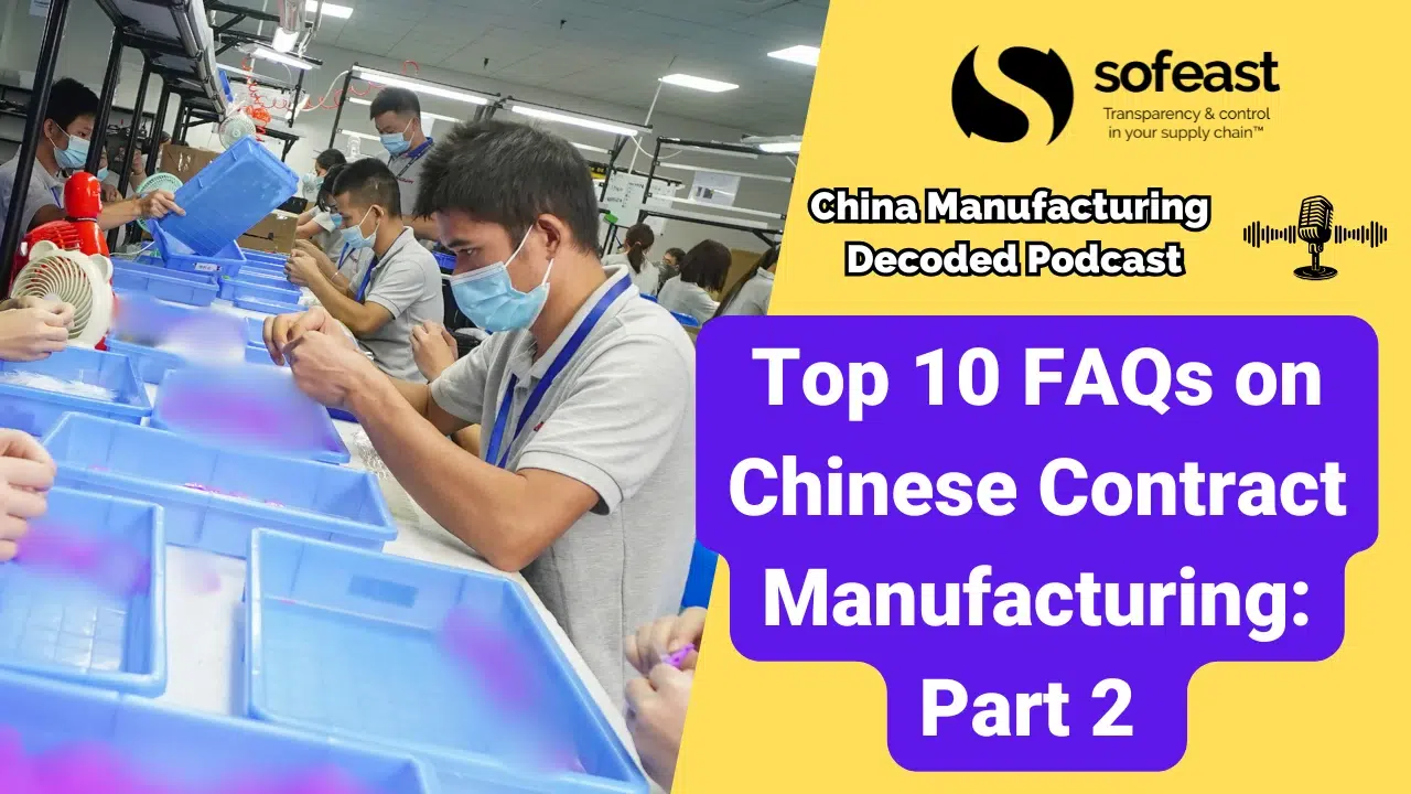Top 10 FAQs about Chinese Contract Manufacturing: Part 2 (Feat. Paul Adams) [Podcast]