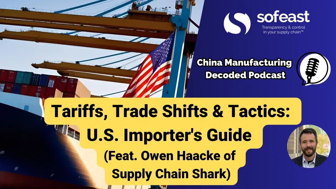 Tariffs, Trade Shifts & Tactics: A U.S. Importer’s Guide (Feat. Owen Haacke of Supply Chain Shark) [Podcast]