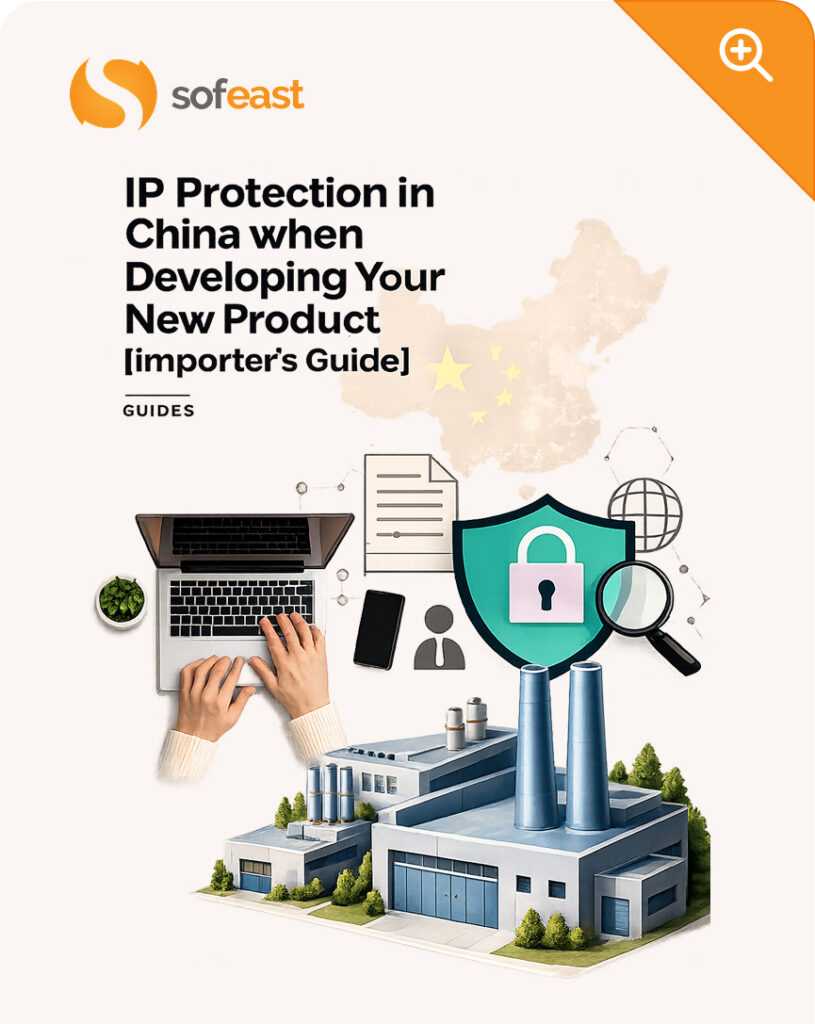 IP Protection in China when Developing Your New Product [Importer’s Guide]