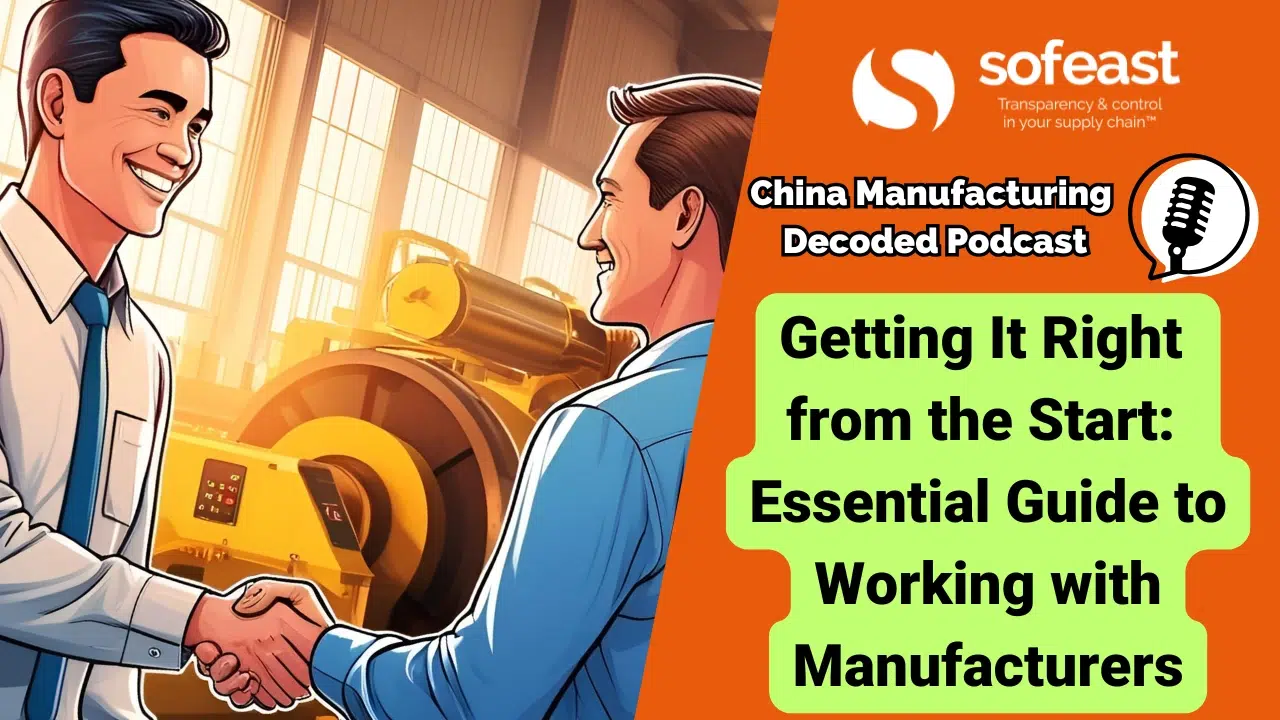 Getting It Right from the Start Essential Guide to Working with Manufacturers [Podcast]