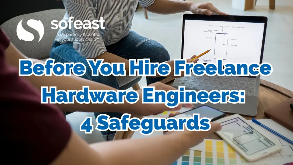 Before You Hire Freelance Hardware Engineers: 4 Safeguards