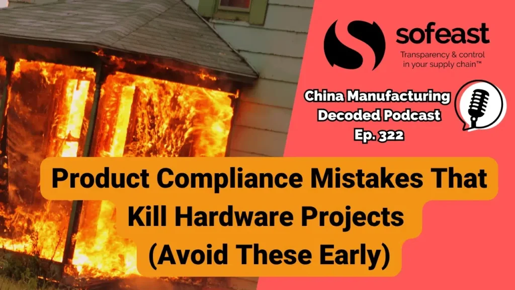 Product Compliance Mistakes That Kill Hardware Projects (Avoid These Early) [Podcast]