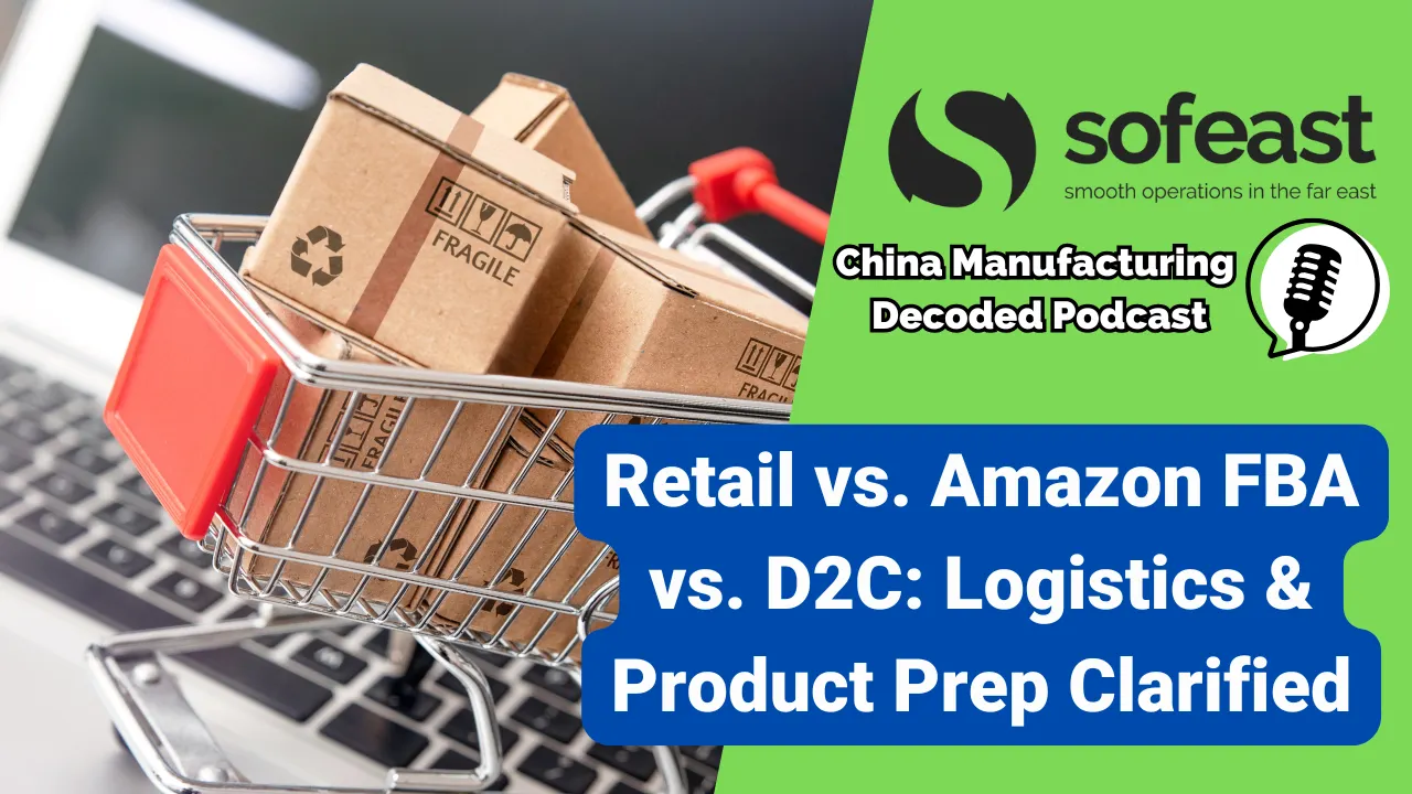 Retail vs. Amazon FBA vs. D2C: Logistics & Product Prep Clarified [Podcast]