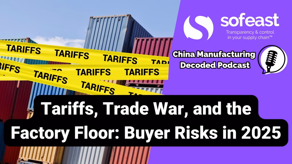 Tariffs, Trade War, and the Factory Floor: Buyer Risks in 2025 [Podcast]