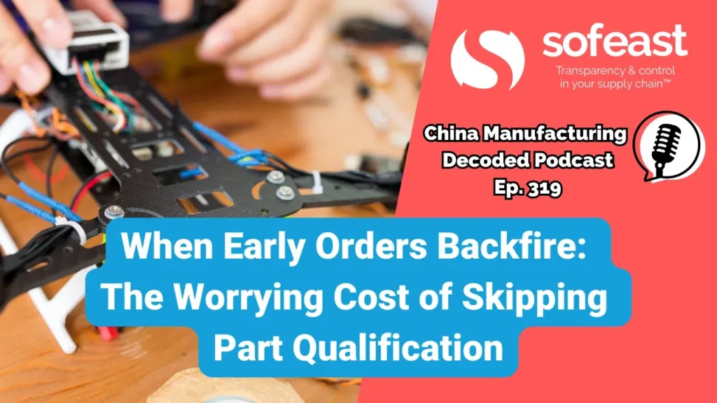 When Early Orders Backfire: The Worrying Cost of Skipping Part Qualification [Podcast]