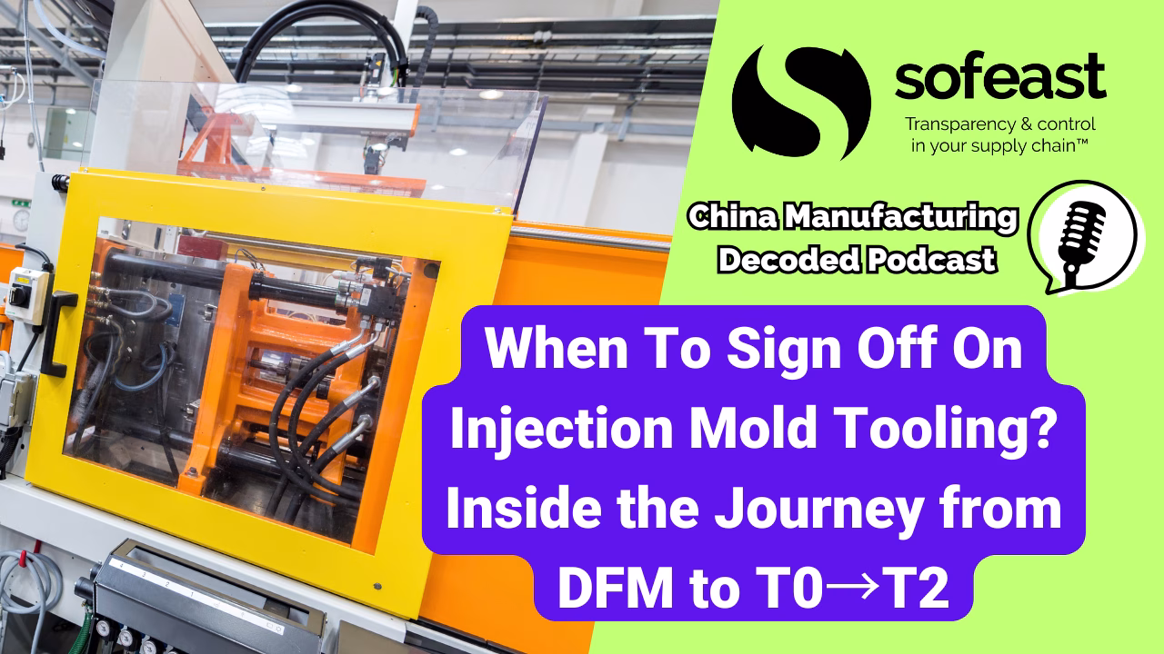 When To Sign Off On Injection Mold Tooling? Inside the Journey from DFM to T0→T2 [Podcast]